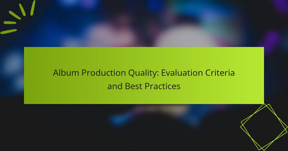Album Production Quality: Evaluation Criteria and Best Practices