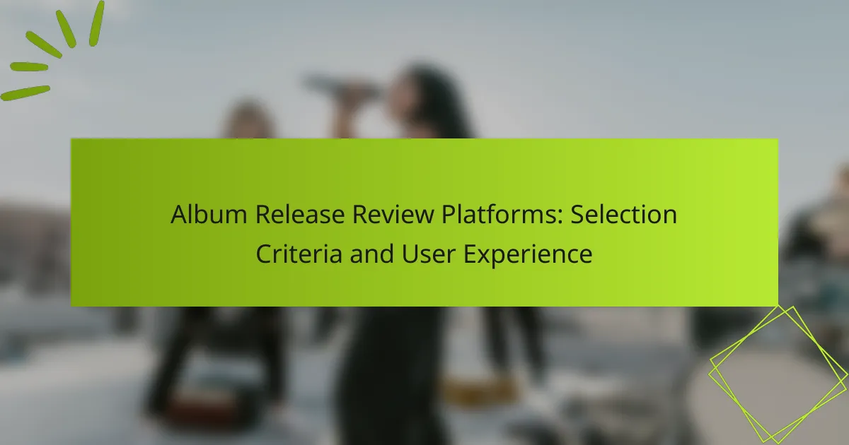 Album Release Review Platforms: Selection Criteria and User Experience