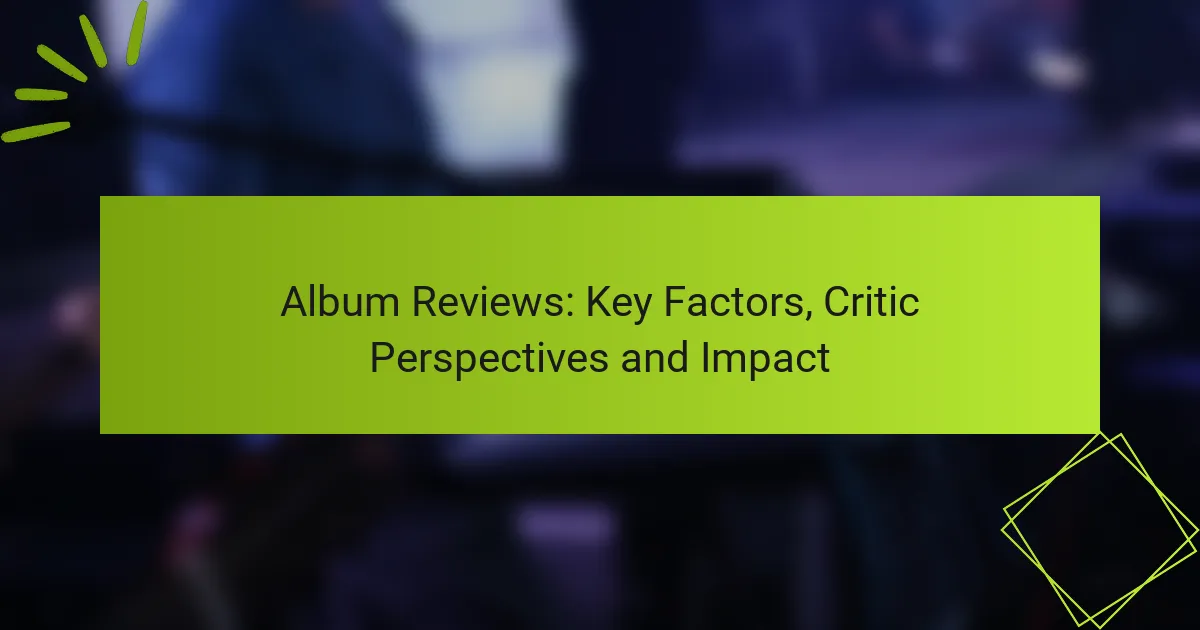 Album Reviews: Key Factors, Critic Perspectives and Impact