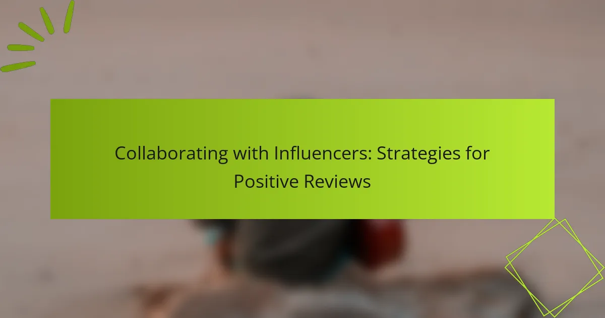 Collaborating with Influencers: Strategies for Positive Reviews