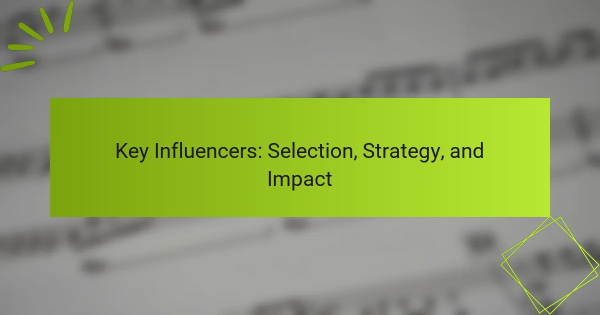 Key Influencers: Selection, Strategy, and Impact