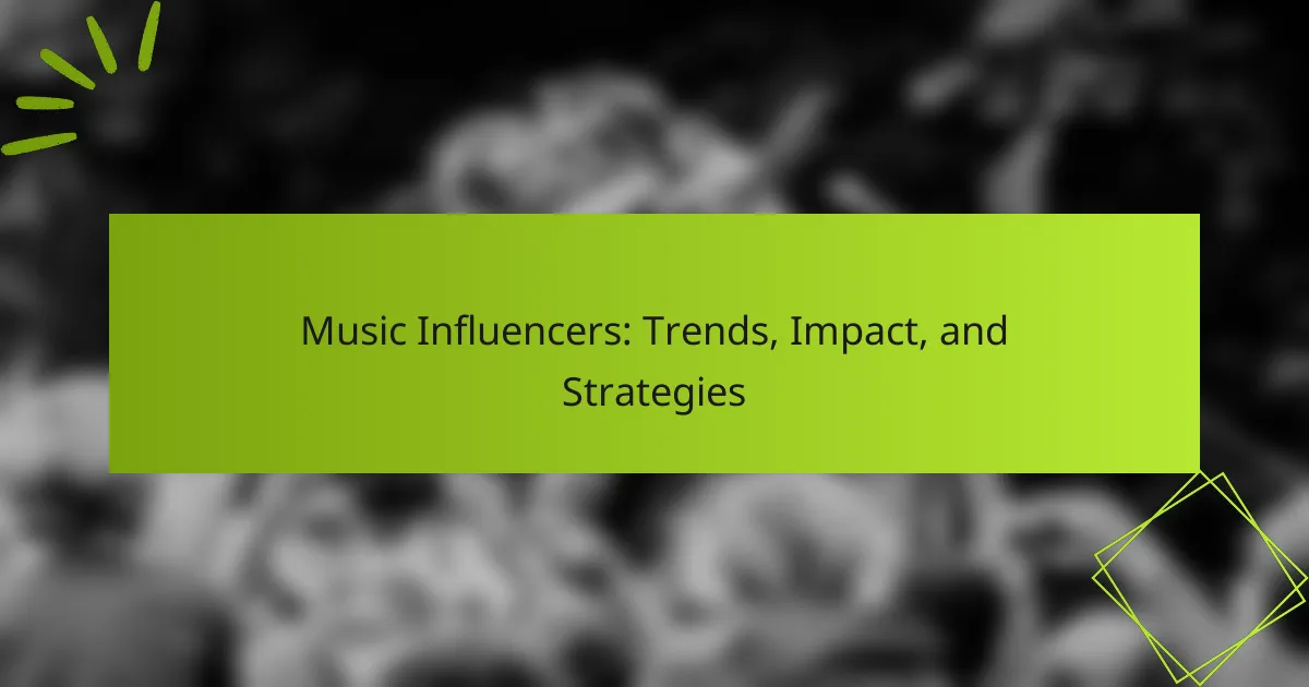 Music Influencers: Trends, Impact, and Strategies