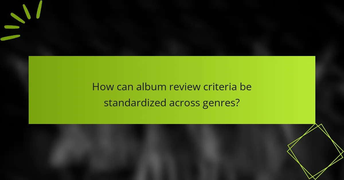 How can album review criteria be standardized across genres?