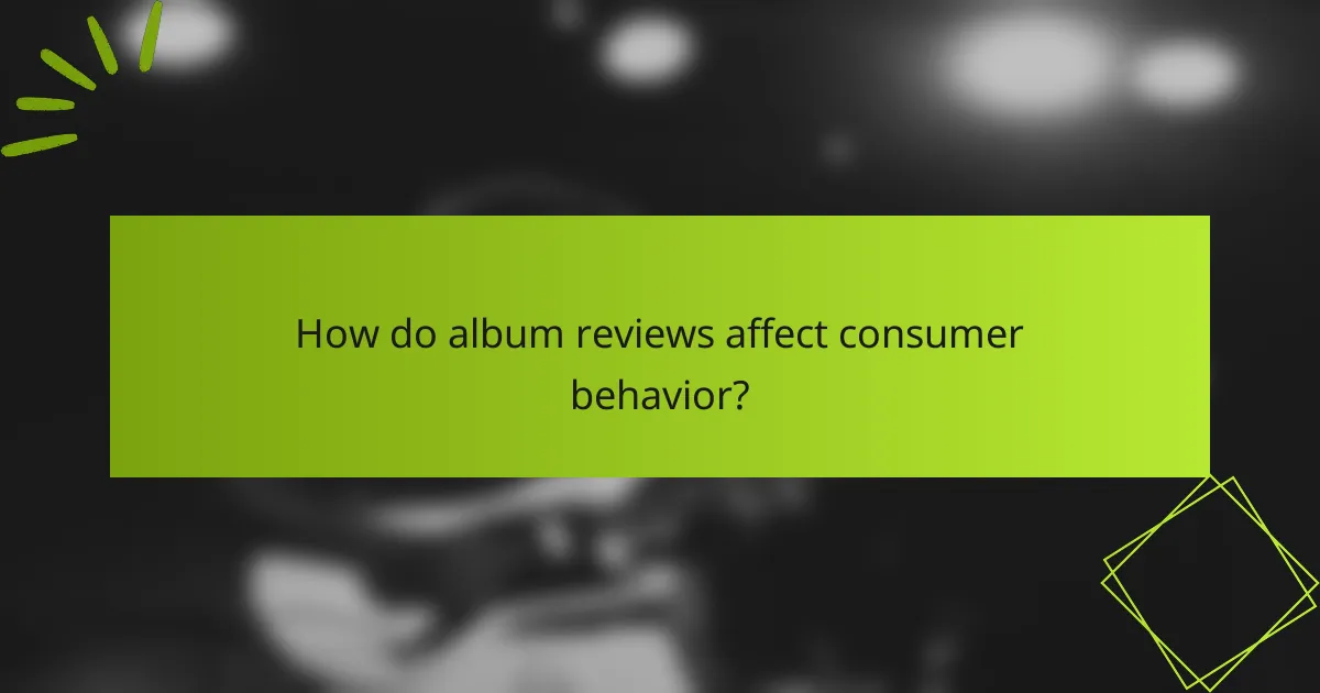 How do album reviews affect consumer behavior?