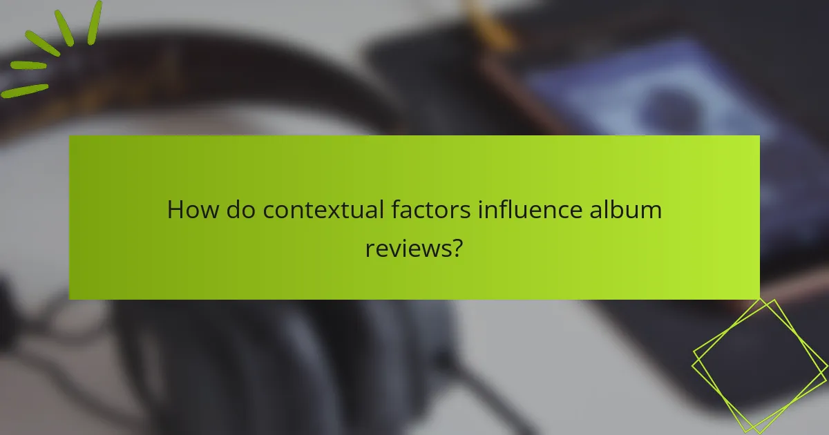 How do contextual factors influence album reviews?