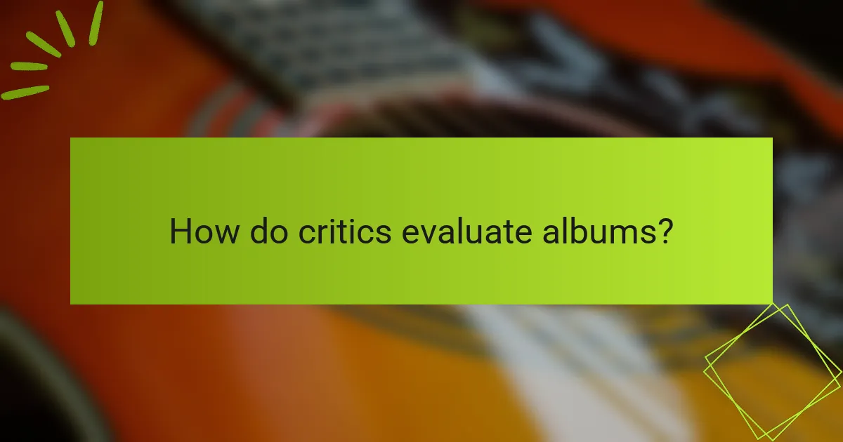 How do critics evaluate albums?