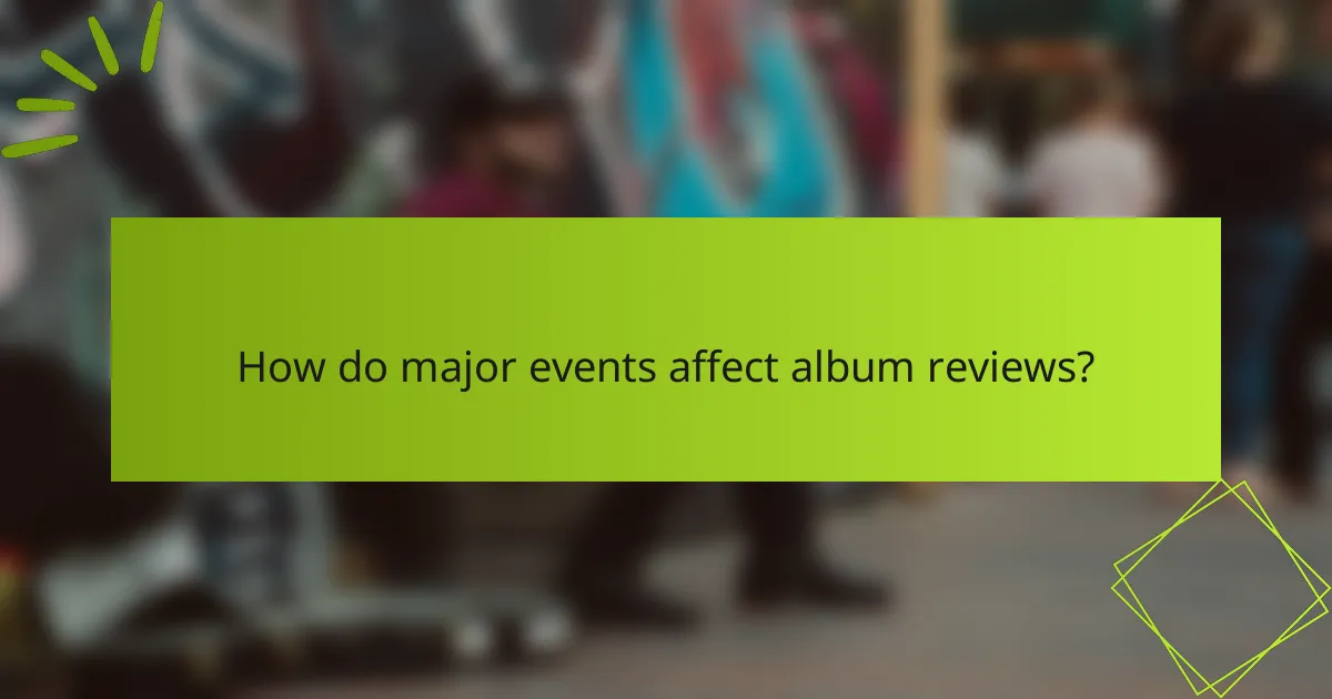 How do major events affect album reviews?
