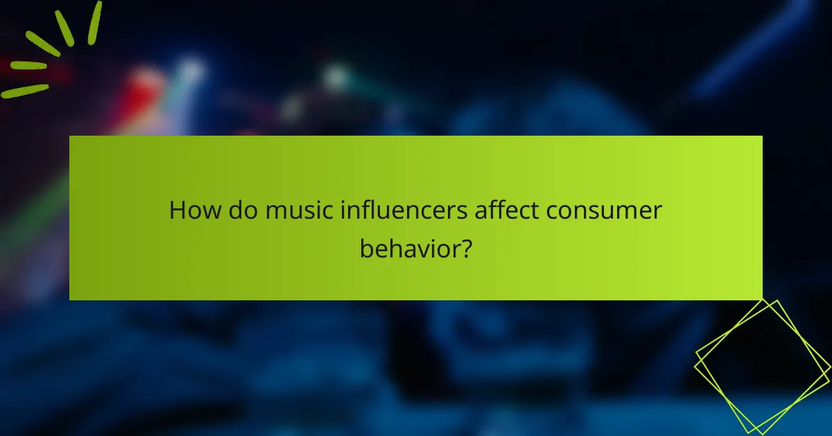 How do music influencers affect consumer behavior?