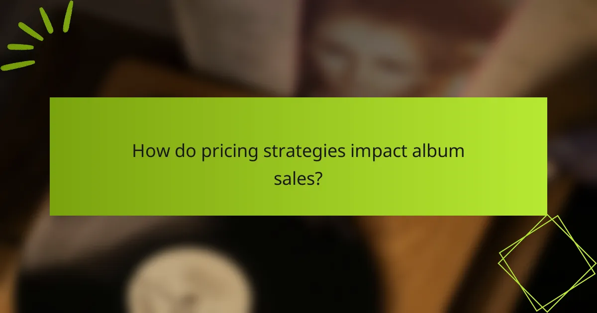How do pricing strategies impact album sales?