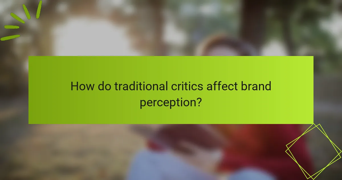 How do traditional critics affect brand perception?