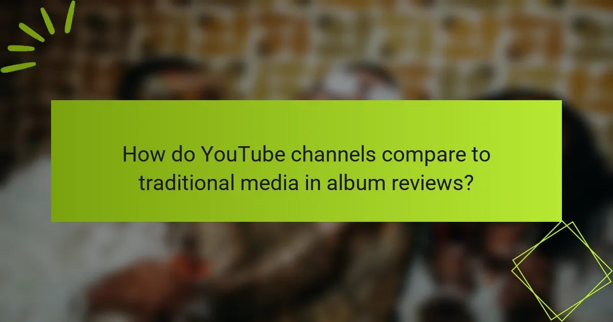 How do YouTube channels compare to traditional media in album reviews?