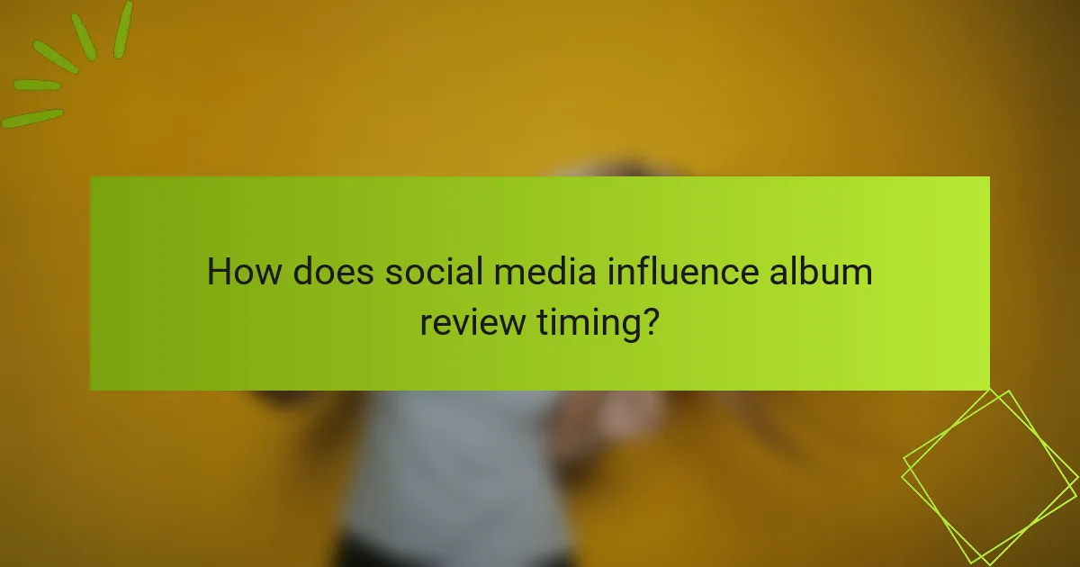 How does social media influence album review timing?