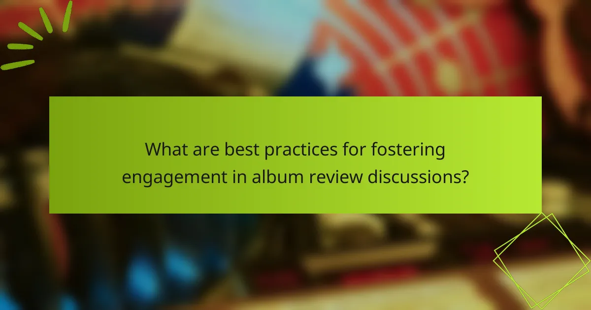 What are best practices for fostering engagement in album review discussions?