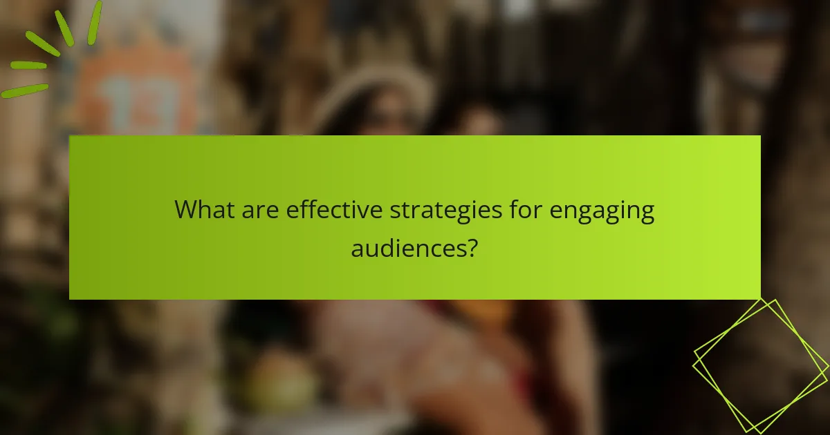 What are effective strategies for engaging audiences?