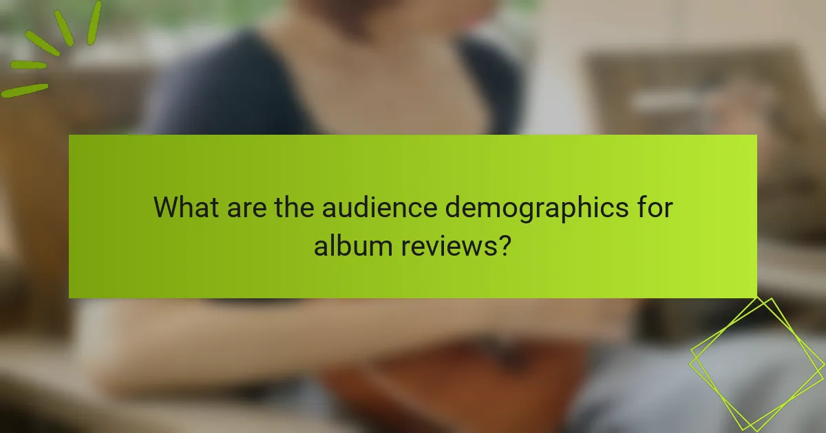 What are the audience demographics for album reviews?