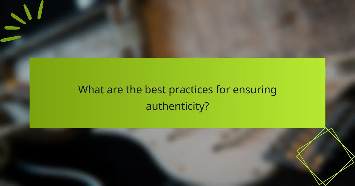What are the best practices for ensuring authenticity?