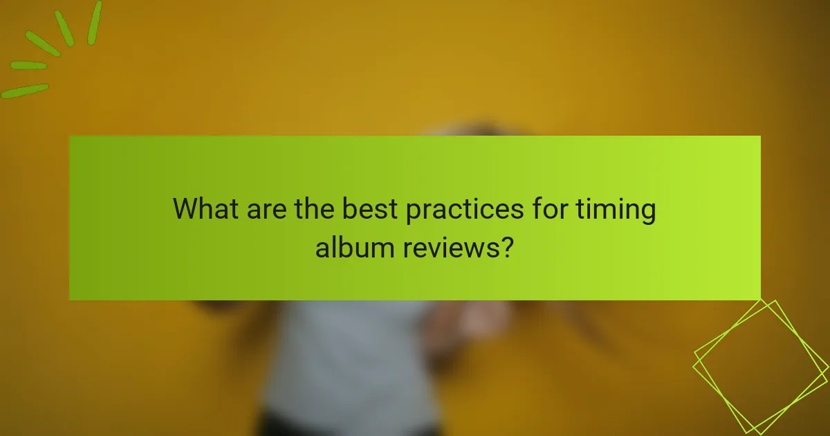 What are the best practices for timing album reviews?