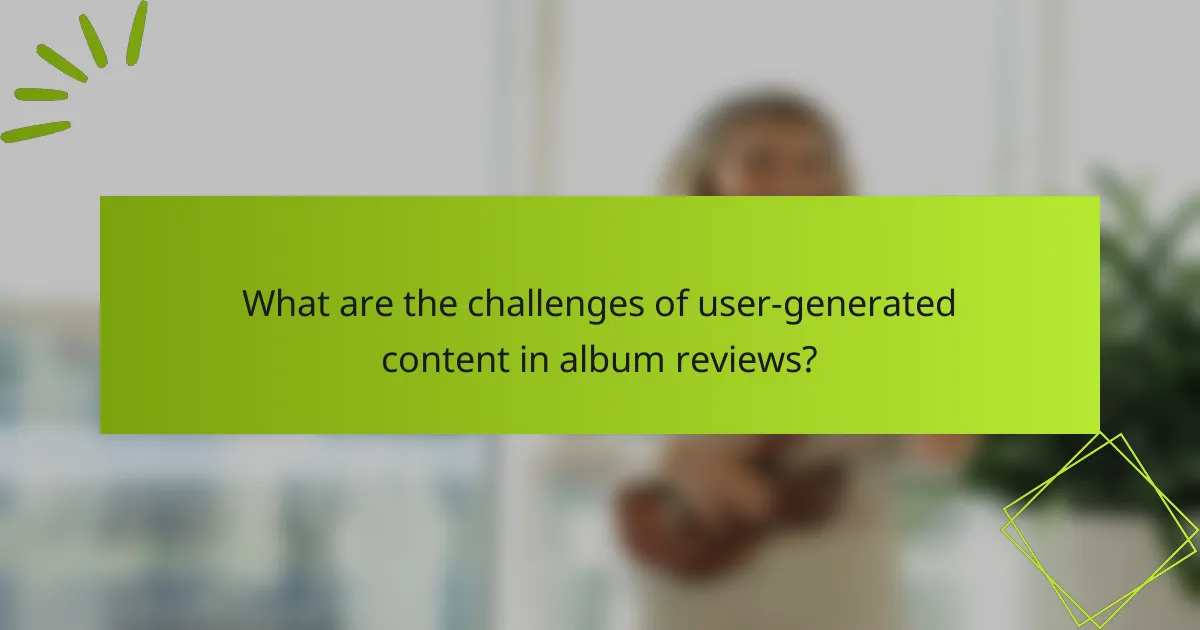 What are the challenges of user-generated content in album reviews?