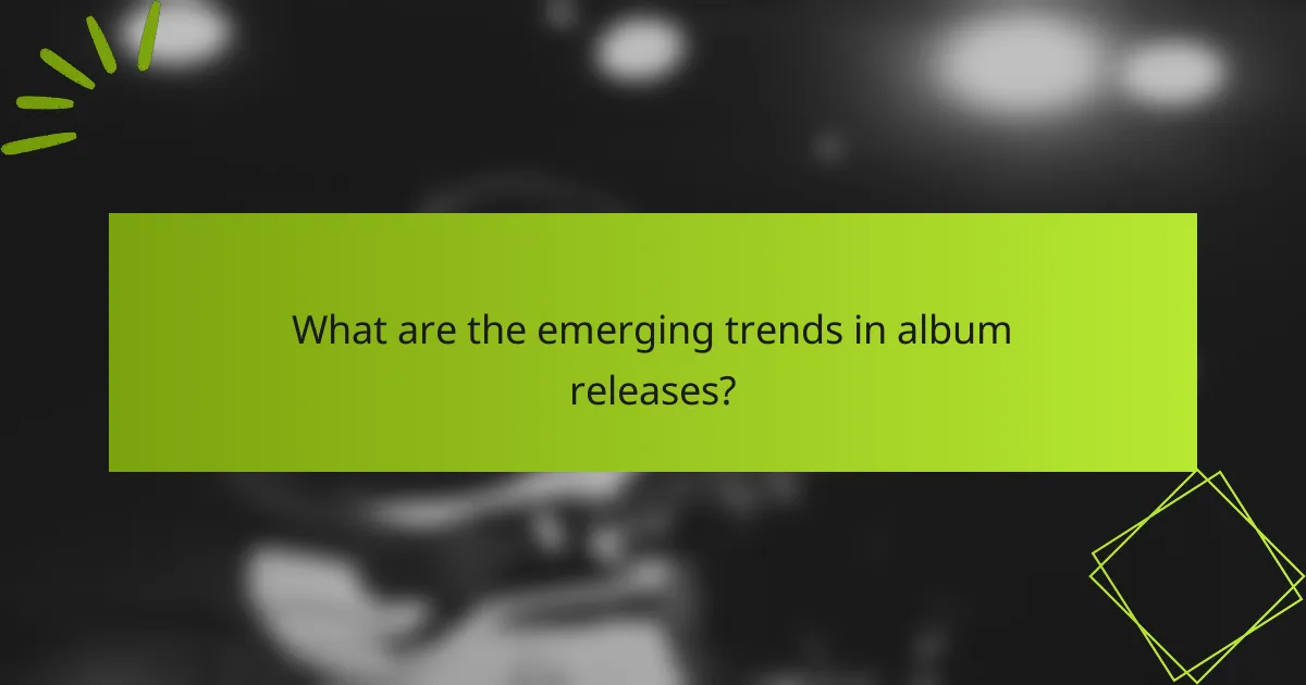 What are the emerging trends in album releases?