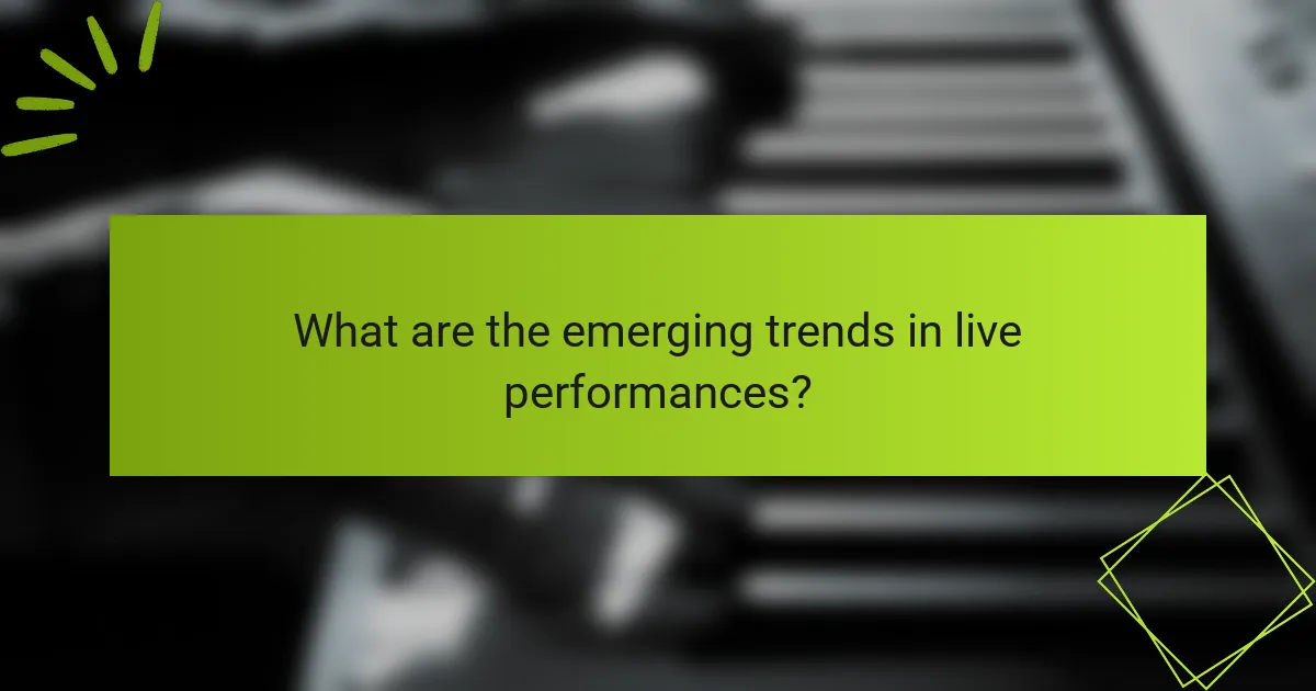 What are the emerging trends in live performances?