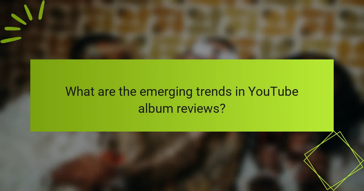 What are the emerging trends in YouTube album reviews?