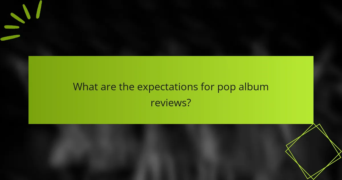 What are the expectations for pop album reviews?