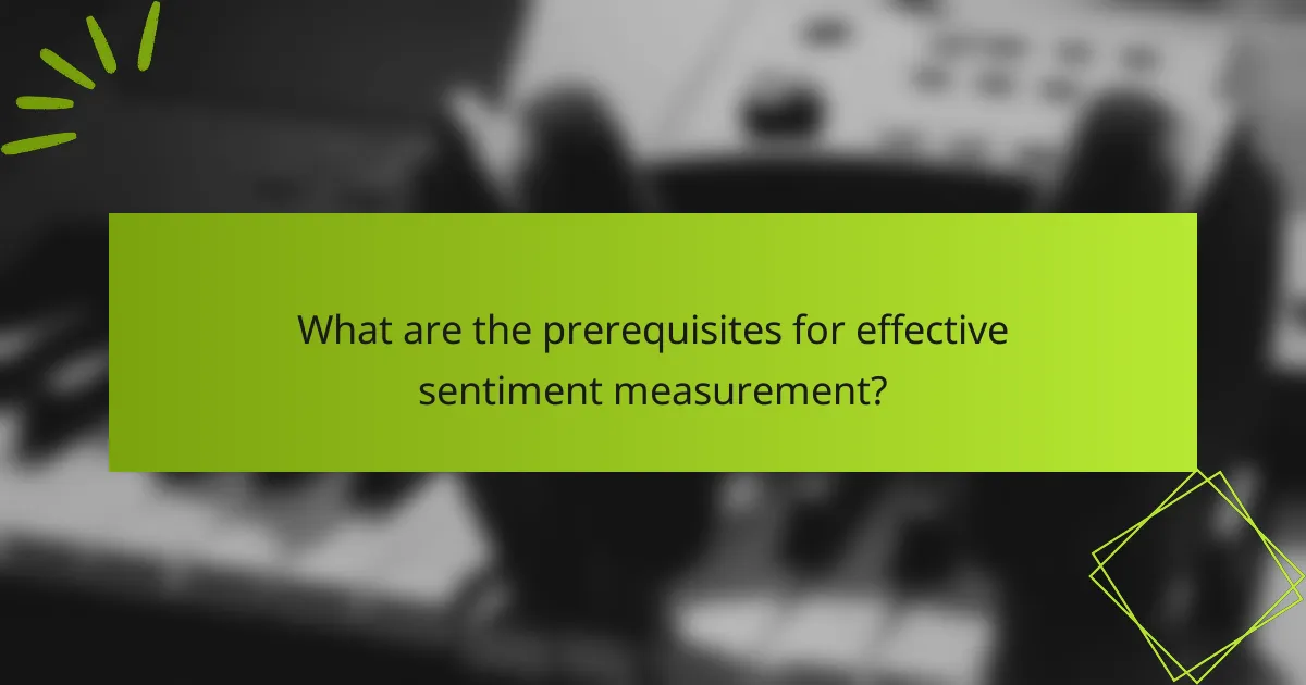 What are the prerequisites for effective sentiment measurement?