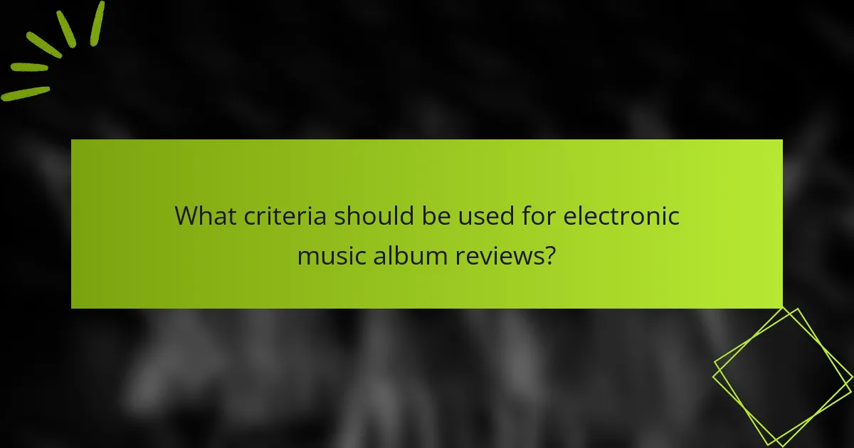 What criteria should be used for electronic music album reviews?