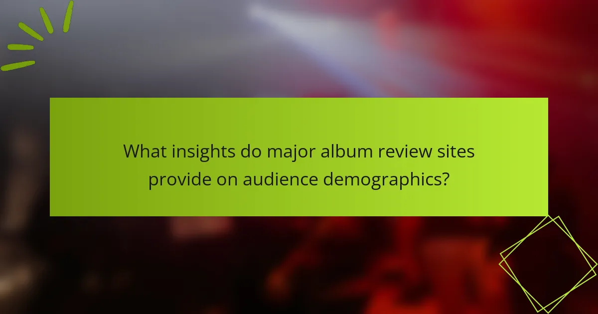 What insights do major album review sites provide on audience demographics?