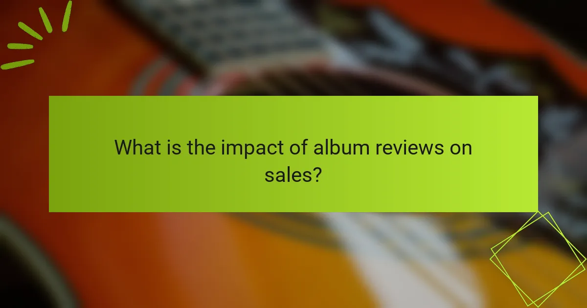 What is the impact of album reviews on sales?