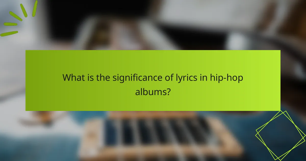 What is the significance of lyrics in hip-hop albums?