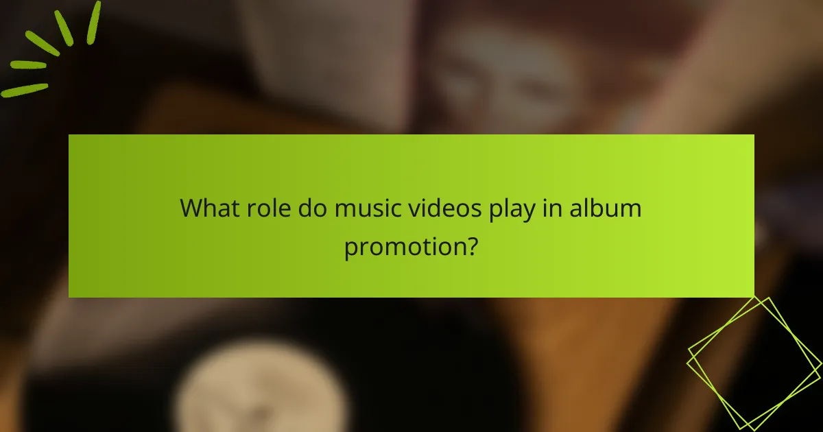 What role do music videos play in album promotion?
