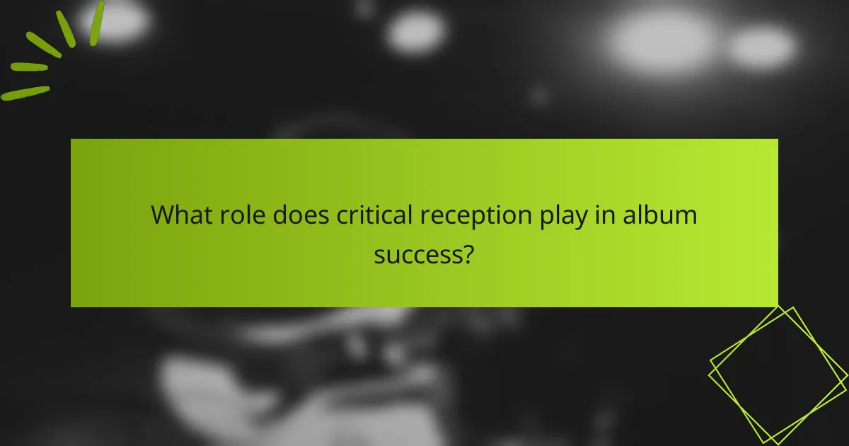 What role does critical reception play in album success?