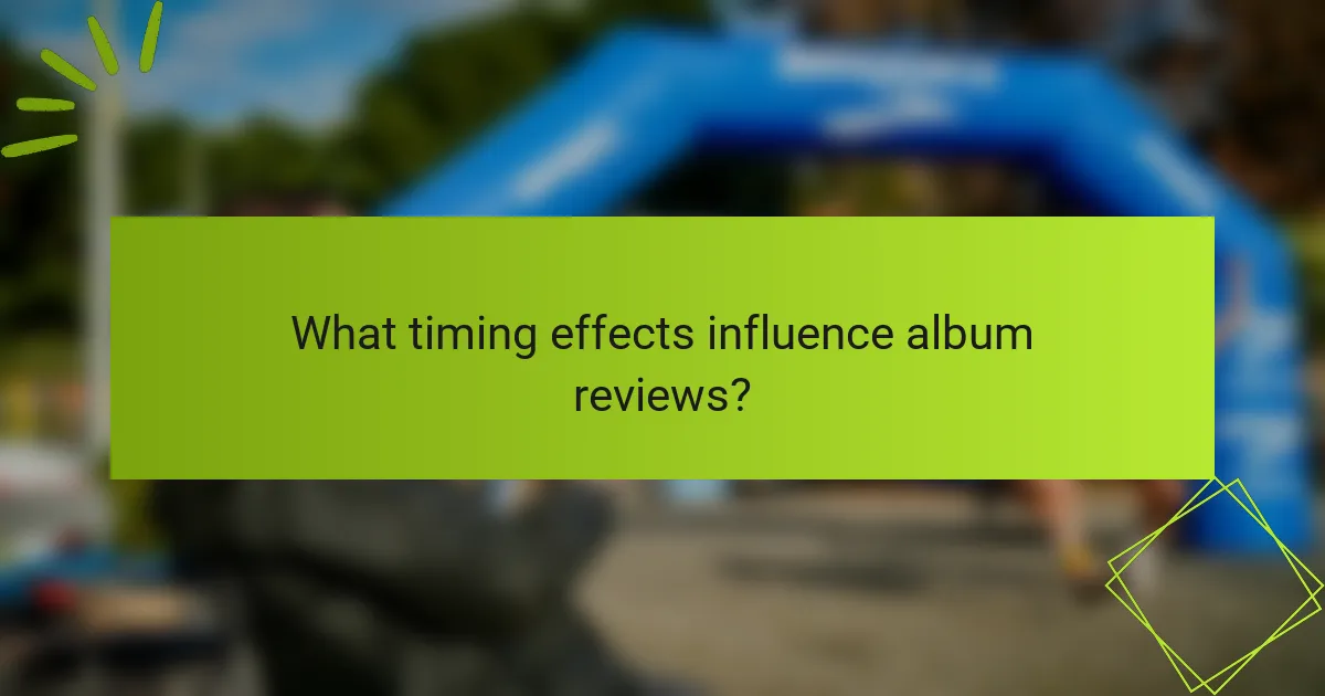 What timing effects influence album reviews?